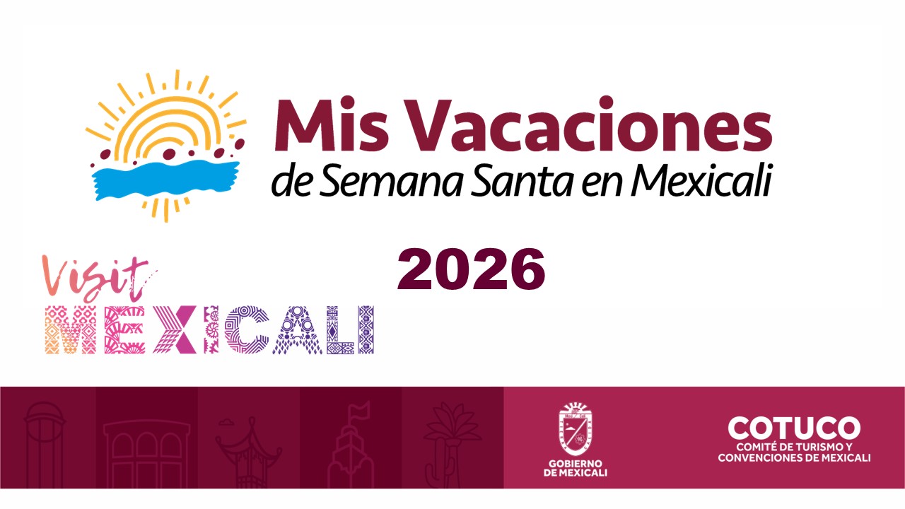 MIS VACACIONES DE SEMANA SANTA EN MEXICALI 2026